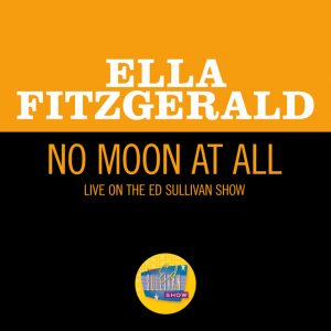 No Moon At All (Live On The Ed Sullivan Show, May 5, 1963)