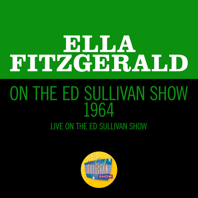 Ella Fitzgerald On The Ed Sullivan Show 1964 (Live On The Ed Sullivan Show, 1964)