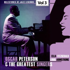 Milestones of Jazz Legends - Oscar Peterson & The Greatest Singers, Vol. 3